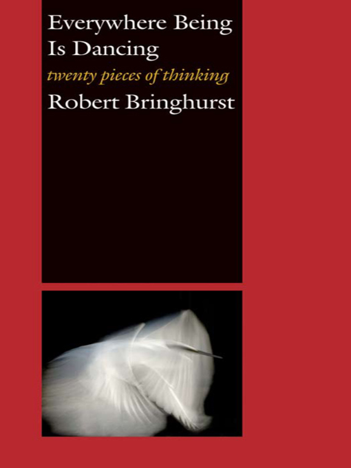 Title details for Everywhere Being Is Dancing by Robert Bringhurst - Available